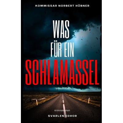 Kommissar Norbert Hübner ermittelt / WAS FÜR EIN SCHLAMASSEL: Kriminalroman - Kommissar Norbert Hübner 11: Buchhandelsausgabe: Cover matt, Format: