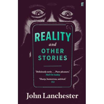 Reality, and Other Stories, Taschenbuch von John Lanchester, Faber & Faber, London, 978-0-571-36301-8