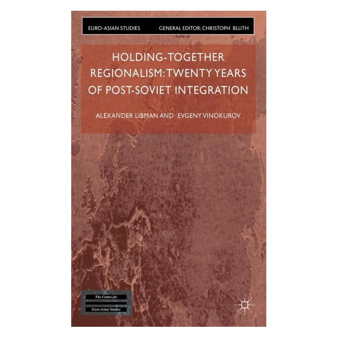 Palgrave Macmillan Uk Libman:Holding-Together Regionalism: Tw (Englisch, Hardcover, Alexander Libman, E Vinokurov, Evgeny Vinokurov) (63045480)