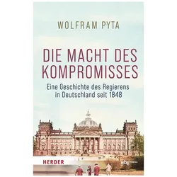Die Macht des Kompromisses, Sachbücher von Wolfram Pyta