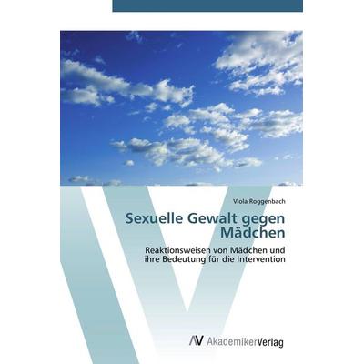 Sexuelle Gewalt gegen Mädchen, Taschenbuch von Viola Roggenbach, AV Akademikerverlag, 978-3-639-42065-4
