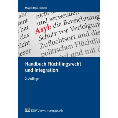 Handbuch Flüchtlingsrecht und Integration, Gebundene Ausgabe von Hubert Meyer,Klaus Ritgen,Roland Schäfer, KSV Medien Wiesbaden, 978-3-8293-1325-4