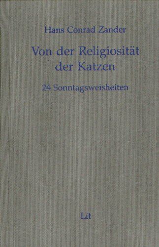 Zander, Hans Conrad - Der Ausgewählten Werke 1. Band: Von der Religiosität der Katzen. 24 Sonntagsweisheiten - Preis vom 30.09.2026 09:01:18 h