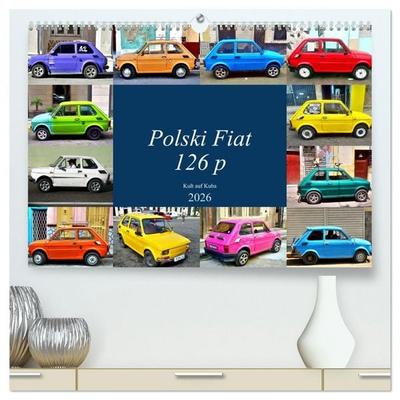 Polski Fiat 126p - Kult auf Kuba (hochwertiger Premium Wandkalender 2026 DIN A2 quer), Kunstdruck in Hochglanz