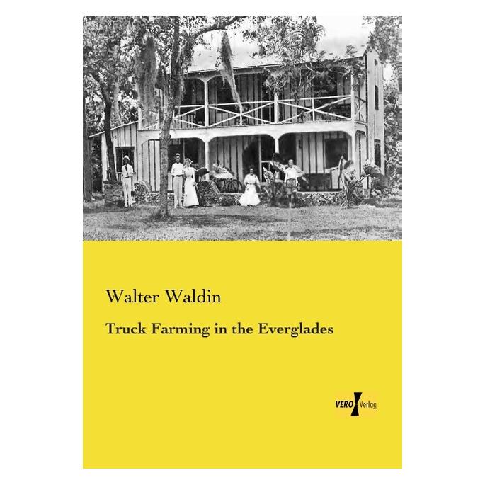 Vero Truck Farming in the Everglades (Englisch, Softcover, Walter Waldin) (55550163)