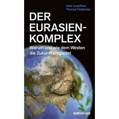 Der Eurasienkomplex, Taschenbuch von Uwe Leuschner,Thomas Fasbender, Das Neue Berlin, 978-3-360-02818-1