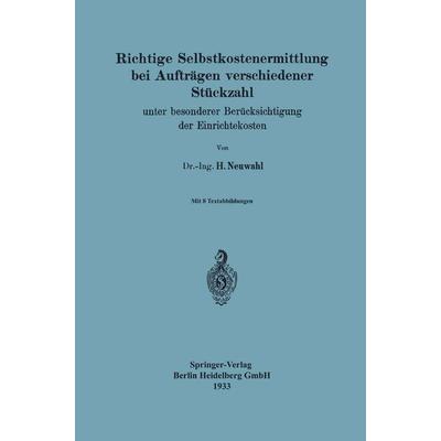 Richtige Selbstkostenermittlung bei Aufträgen verschiedener Stückzahl, Taschenbuch von Heinz Neuwahl, Springer Berlin, 978-3-662-31338-1