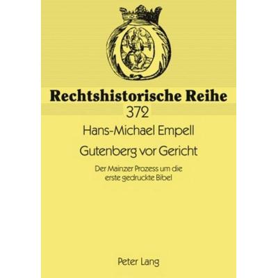 Gutenberg vor Gericht, Taschenbuch von Hans-Michael Empell, Peter Lang GmbH, Internationaler Verlag der Wissenschaften, 978-3-631-58108-7