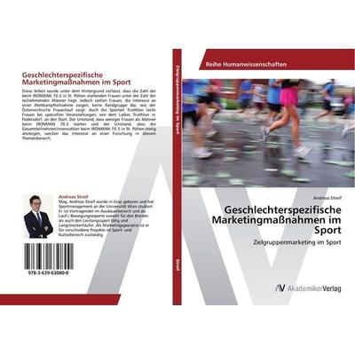 Geschlechterspezifische Marketingmaßnahmen im Sport, Taschenbuch von Andreas Streif, AV Akademikerverlag, 978-3-639-63080-0