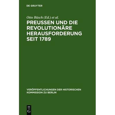 Preußen und die revolutionäre Herausforderung seit 1789, Gebundene Ausgabe von , De Gruyter, 978-3-11-012684-6