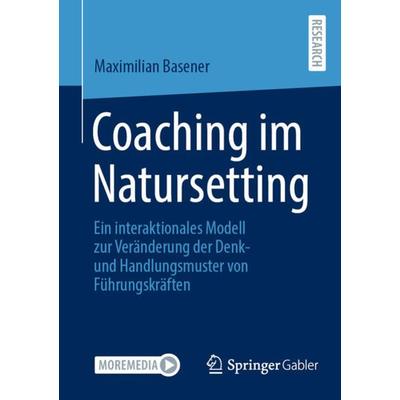 Coaching im Natursetting, Taschenbuch von Maximilian Basener, Springer Fachmedien Wiesbaden GmbH, 978-3-658-41752-9