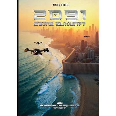 2091 Deine Zukunft, Taschenbuch von Arden Rheer, BoD – Books on Demand, 978-3-7693-0484-8