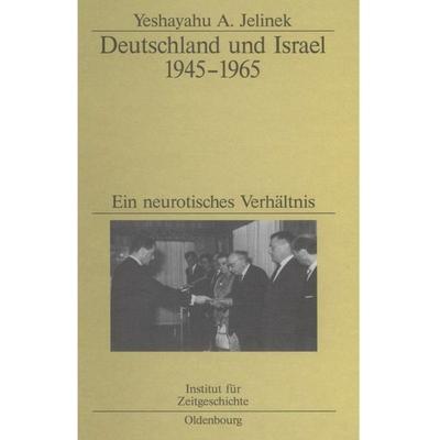 Deutschland und Israel 1945–1965, Gebundene Ausgabe von Yeshayahu Jelinek, De Gruyter Oldenbourg, 978-3-486-56764-9