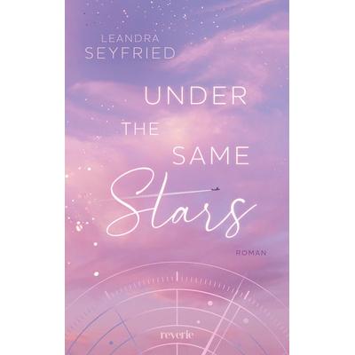 Under The Same Stars, Taschenbuch von Leandra Seyfried, Reverie, 978-3-7457-0474-7