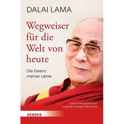 Wegweiser für die Welt von heute, Gebundene Ausgabe von His Holiness the Dalai Lama, Herder, 978-3-451-38772-2