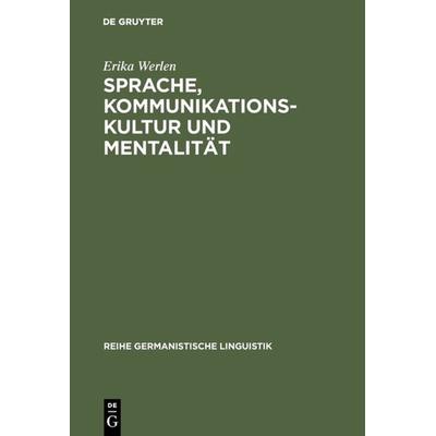 Sprache, Kommunikationskultur und Mentalität, Gebundene Ausgabe von Erika Werlen, De Gruyter, 978-3-484-31194-7