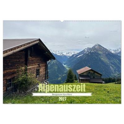 Alpenauszeit - Bergpause fürs Herz (Wandkalender 2027 DIN A2 quer), CALVENDO Monatskalender