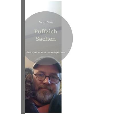 Fuffzich Sachen, Taschenbuch von Enrico Genz, BoD – Books on Demand, 978-3-7557-9898-9