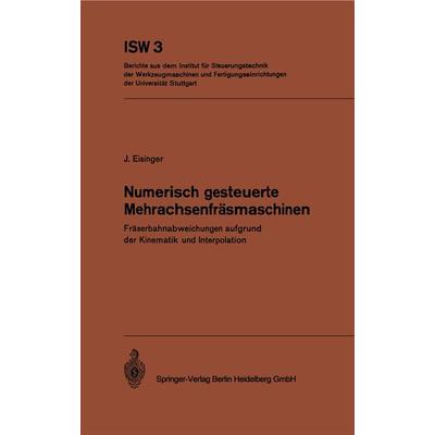 Numerisch gesteuerte Mehrachsenfräsmaschinen, Taschenbuch von J. Eisinger, Springer Berlin, 978-3-540-05836-6