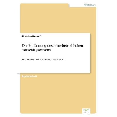 Die Einführung des innerbetrieblichen Vorschlagswesens, Taschenbuch von Martina Rudolf, GRIN, 978-3-8386-0425-1