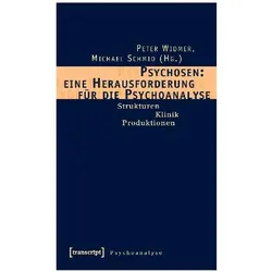 Psychosen: eine Herausforderung für die Psychoanalyse, Fachbücher von Peter Widmer