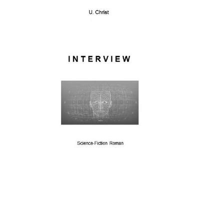 Interview, Taschenbuch von U. Christ, Epubli, 978-3-7485-4199-8