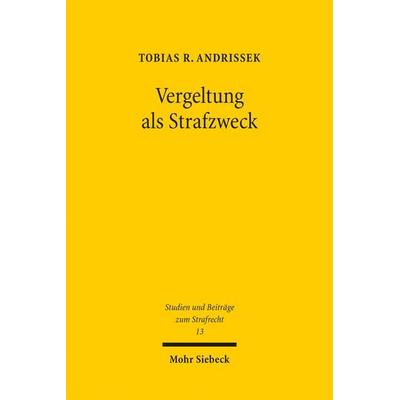 Vergeltung als Strafzweck, Taschenbuch von Tobias R. Andrissek, Mohr Siebeck, 978-3-16-155325-7