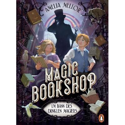 Magic Bookshop. Im Bann des dunklen Magiers, Gebundene Ausgabe von Amelia Mellor, Penguin Junior