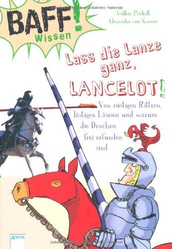 Volker Präkelt - BAFF! Wissen. Lass die Lanze ganz, Lancelot!: Von rüstigen Rittern, lästigen Läusen und warum die Drachen frei erfunden sind - Preis vom 10.10.2026 11:48:34 h