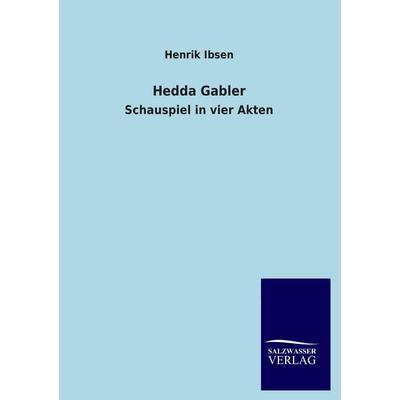 Hedda Gabler, Taschenbuch von Henrik Ibsen, Salzwasser, 978-3-8460-4397-4
