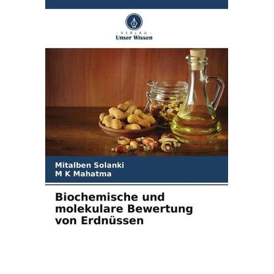Biochemische und molekulare Bewertung von Erdnüssen, Taschenbuch von Mitalben Solanki,M. K. Mahatma, Verlag Unser Wissen, 978-620-6-20559-3