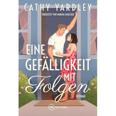 Eine Gefälligkeit mit Folgen, Taschenbuch von Cathy Yardley, Montlake Romance, 978-2-496-71796-9