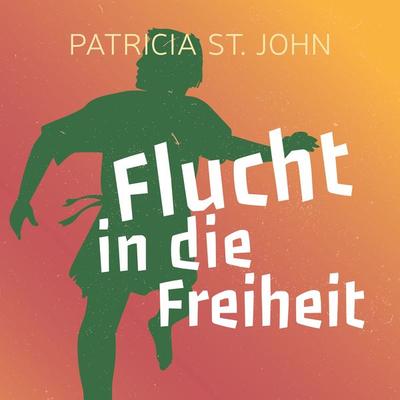 Flucht in die Freiheit - Patricia St. John, Audio, 4064066040352