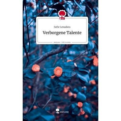Verborgene Talente. Life is a Story - story.one, Gebundene Ausgabe von Sofie Lenadara, Storylution, 978-3-7115-8719-0