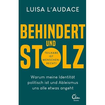 Behindert und stolz, Taschenbuch von Luisa L’Audace, Eden Books - ein Verlag der Edel Verlagsgruppe, 978-3-95910-383-1