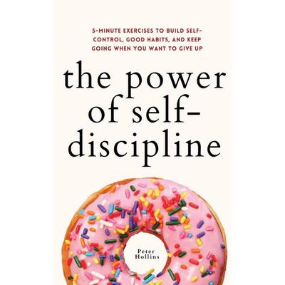 The Power of Self-Discipline, Taschenbuch von Peter Hollins, Pkcs Media, Inc., 978-1-64743-302-4