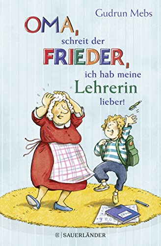 Gudrun Mebs - »Oma«, schreit der Frieder, »ich hab meine Lehrerin lieber!« (Oma und Frieder, Band 6) - Preis vom 09.10.2026 07:28:09 h