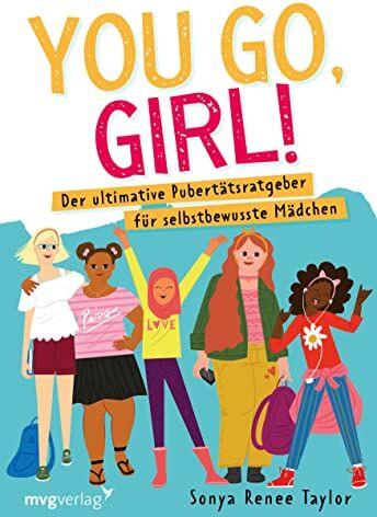 Taylor, Sonya Renee - You go, girl!: Der ultimative Pubertätsratgeber für selbstbewusste Mädchen - Preis vom 11.10.2026 03:10:56 h