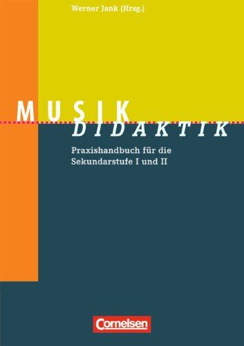 Werner Jank - Fachdidaktik: Musik-Didaktik: Praxishandbuch für die Sekundarstufe I und II - Preis vom 30.09.2026 22:30:23 h