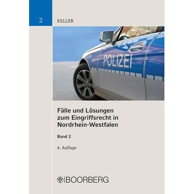 Fälle und Lösungen zum Eingriffsrecht in Nordrhein-Westfalen, Band 2, Taschenbuch von Christoph Keller, Richard Boorberg Verlag, 978-3-415-06996-1