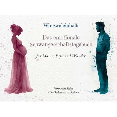 Das emotionale Schwangerschaftsbuch, Taschenbuch von Tatjana van Eeden, Bookmundo, 978-94-039-3940-7