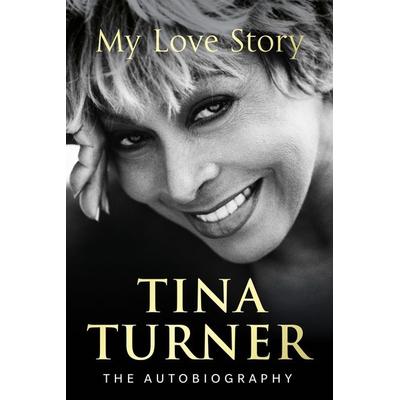 Turner, T: Tina Turner: My Love Story (Official Autobiograph, Taschenbuch von Tina Turner, Vermilion