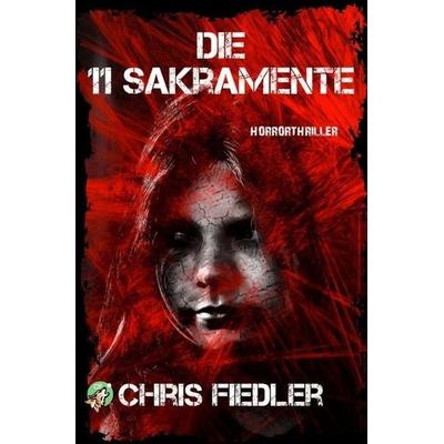 Die 11 Sakramente, Taschenbuch von Chris Fiedler, Epubli, 978-3-7485-1667-5