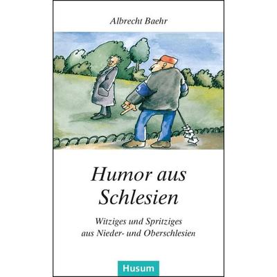 Humor aus Schlesien, Taschenbuch von Albrecht Baehr, Husum Druck- und Verlagsgesellschaft, 978-3-88042-723-5