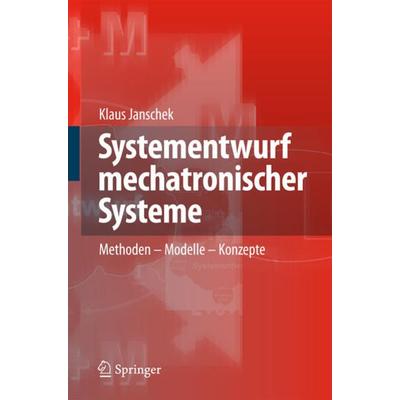 Systementwurf mechatronischer Systeme, Gebundene Ausgabe von Klaus Janschek, Springer Berlin, 978-3-540-78876-8