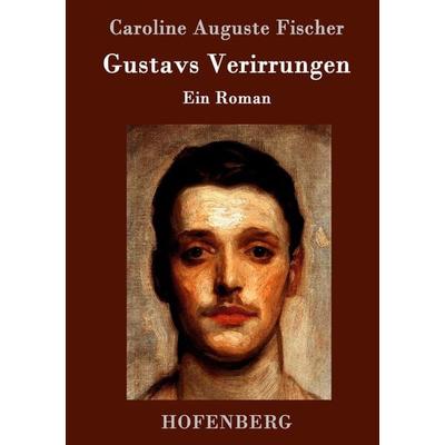Gustavs Verirrungen, Gebundene Ausgabe von Caroline Auguste Fischer, Hofenberg, 978-3-8430-9500-6