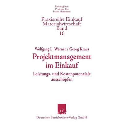 Projektmanagement im Einkauf., Taschenbuch von Wolfgang L. Werner, Deutscher Betriebswirte-Verlag, 978-3-88640-132-1