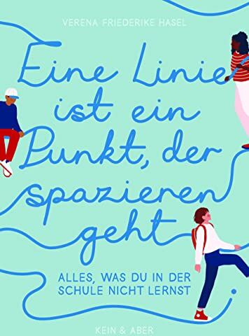 Hasel, Verena Friederike - Eine Linie ist ein Punkt, der spazieren geht: Alles, was du in der Schule nicht lernst - Preis vom 06.10.2026 07:26:00 h
