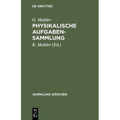 Physikalische Aufgabensammlung, Gebundene Ausgabe von G. Mahler, De Gruyter, 978-3-11-131409-9