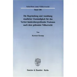 Die Begründung und Ausübung staatlicher Zuständigkeit für das Verbot länderübergreifender Fusionen n, Fachbücher von Karsten Kramp